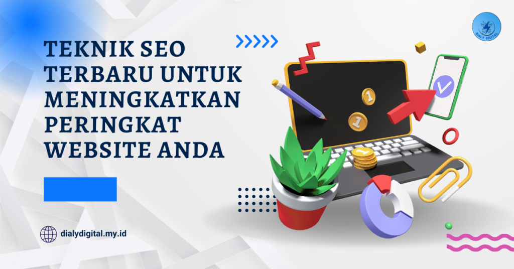 Teknik SEO Terbaru untuk Meningkatkan Peringkat Website Anda